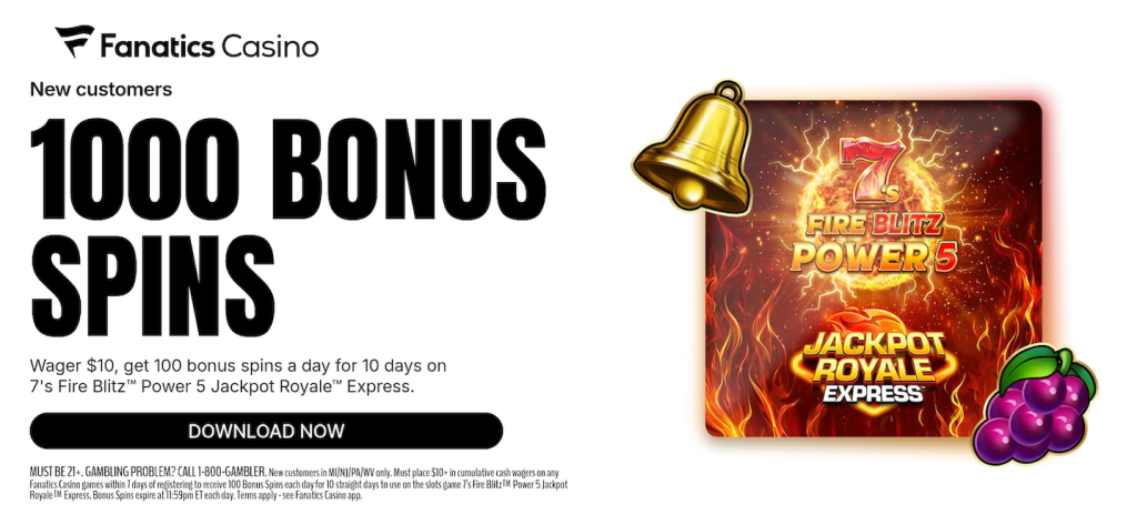 Fanatics Casinos New Customer Welcome Offer Promo Featuring 7's Fire Blitz Power 5 Jackpot Royale Express August 2026